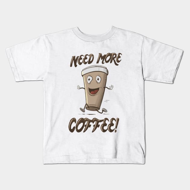 Need More Coffee Kids T-Shirt by Lithium